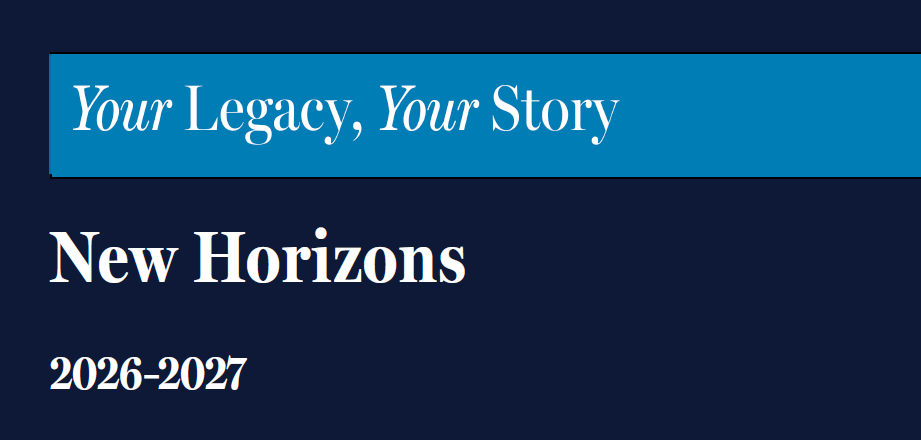 Your Legay, Your Story.  New Horizons 2026-2027
